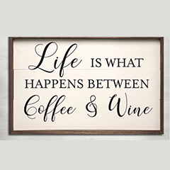 Life_Is_What_Happens_Between_Coffee_Wine
